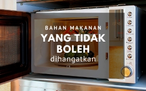 8 Bahan Makanan Ini Enggak Boleh Dihangatkan, Bisa Sebabkan Keracunan Hingga Kanker Loh!