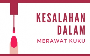 Jarang Disadari, Ini 7 Kesalahan dalam Merawat Kuku yang Bisa Membuatnya Kusam dan Mudah Patah
