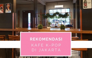 Intip 7 Rekomendasi Kafe Bernuansa K-Pop di Jakarta, Ada Yang Milik Idol-nya Langsung!