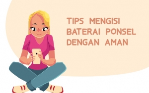 Jangan Sampai Salah, Ini 8 Tips Mengisi Baterai Handphone dengan Benar Biar Awet dan Tahan Lama