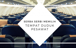 Butuh Tips Bangku Nyaman Di Pesawat? Intip Serba-serbi Memilih Tempat Duduk Sesuai Kebutuhan Berikut
