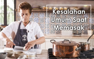 Sering Dianggap Sepele, Ini 8 Kesalahan yang Kerap Dilakukan Saat Memasak di Dapur