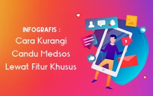 INFOGRAFIS: Cara Kurangi Candu Medsos Lewat Fitur Khusus
