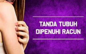 Sering Alami 8 Gejala Ini? Awas, Bisa Jadi Tubuhmu Sedang Dipenuhi Racun!