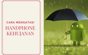 Ponsel Tiba-Tiba Kehujanan? Jangan Panik dan Lakukan Langkah Pertolongan dengan 8 Cara Ini