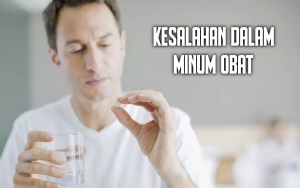 Sering Dilakukan Padahal Bisa Berakibat Fatal, Inilah 7 Kesalahan Dalam Minum Obat!