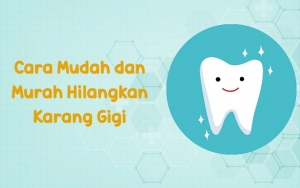 Tak Harus Pergi Ke Dokter Lakukan Saja 10 Cara Mudah Dan Murah Ini Untuk Menghilangkan Karang