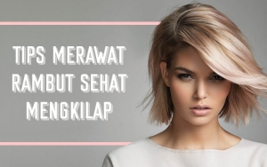 Enggak Perlu Pergi Ke Salon, Intip 8 Tips Merawat Rambut Sehat Mengkilap Dengan Bahan Sederhana Ini!