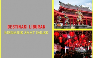 Enggak Harus Menguras Kantong, Ini 8 Destinasi Liburan yang Menarik Dikunjungi Saat Imlek