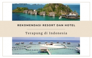 7 Rekomendasi Resort Dan Hotel Terapung Indonesia Ini Suguhkan Pemandangan Luar Biasa Indah