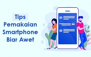 Jangan Digunakan Sembarangan, Ini 7 Cara Perawatan Smartphone Agar Lebih Awet dan Tahan Lama