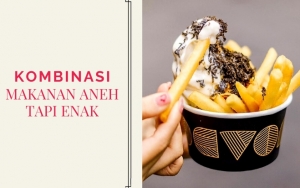 Tampak Aneh dan Unik, 7 Kombinasi Makanan Ini Punya Rasa Lezat yang Bisa Bikin Ketagihan