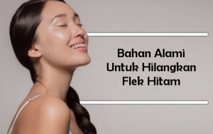 8 Bahan Alami Ini Ampuh Untuk Menghilangkan Flek Hitam, Bisa Dibuat Sendiri di Rumah!