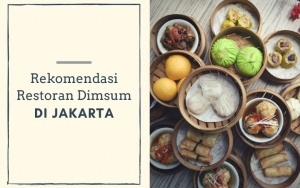 7 Restoran Dimsum Di Jakarta Ini Cocok Banget Jadi Rekomendasi Makan Bareng Teman Atau Keluarga