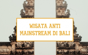 Bisa Buat Uji Adrenalin Hingga Segarkan Pikiran, Ini 7 Wisata Anti Mainstream yang Ada di Bali