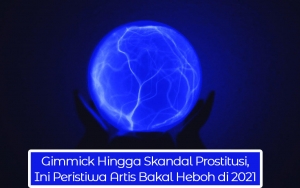 Gimmick Hingga Skandal Prostitusi, Ini Peristiwa Artis Bakal Heboh di 2021