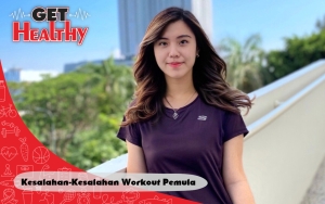 Get Healthy : Banyak Gerakan Rebahan, Konten Kreator Ini Ungkap Kesalahan-Kesalahan Workout Pemula!