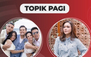 Fuji An Dihibur 3 Kakak Tampan Saat Nangis, Maia Estianty Dandan Simpel di Israel - Topik Pagi