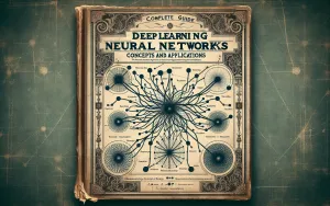 Panduan Lengkap Deep Learning Neural Networks: Konsep dan Aplikasinya