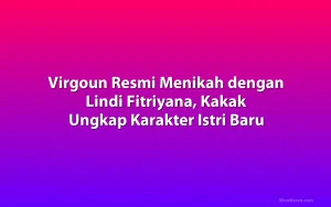 Virgoun Resmi Menikah dengan Lindi Fitriyana, Kakak Ungkap Karakter Istri Baru