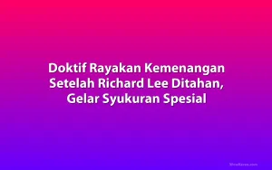 Doktif Rayakan Kemenangan Setelah Richard Lee Ditahan, Gelar Syukuran Spesial