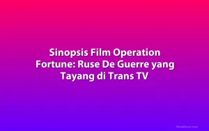 Sinopsis Film Operation Fortune: Ruse De Guerre yang Tayang di Trans TV