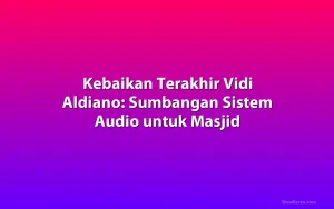 Kebaikan Terakhir Vidi Aldiano: Sumbangan Sistem Audio untuk Masjid