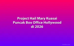 Project Hail Mary Kuasai Puncak Box Office Hollywood di 2026