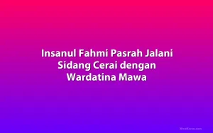 Insanul Fahmi Pasrah Jalani Sidang Cerai dengan Wardatina Mawa