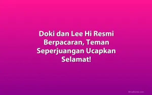 Doki dan Lee Hi Resmi Berpacaran, Teman Seperjuangan Ucapkan Selamat!