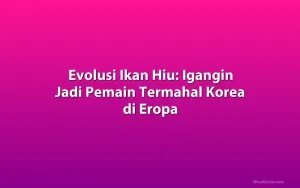 Evolusi Ikan Hiu: Igangin Jadi Pemain Termahal Korea di Eropa