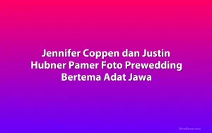 Jennifer Coppen dan Justin Hubner Pamer Foto Prewedding Bertema Adat Jawa