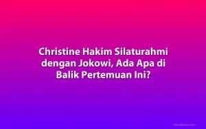 Christine Hakim Silaturahmi dengan Jokowi, Ada Apa di Balik Pertemuan Ini?