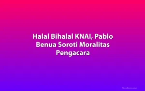 Halal Bihalal KNAI, Pablo Benua Soroti Moralitas Pengacara