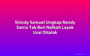 Shindy Samuel Ungkap Rendy Satria Tak Beri Nafkah Layak Usai Ditalak