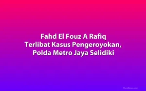 Fahd El Fouz A Rafiq Terlibat Kasus Pengeroyokan, Polda Metro Jaya Selidiki