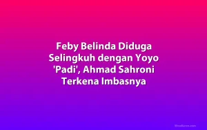 Feby Belinda Diduga Selingkuh dengan Yoyo 'Padi', Ahmad Sahroni Terkena Imbasnya