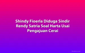 Shindy Fioerla Diduga Sindir Rendy Satria Soal Harta Usai Pengajuan Cerai