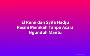 El Rumi dan Syifa Hadju Resmi Menikah Tanpa Acara Ngunduh Mantu
