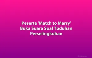 Peserta 'Match to Marry' Buka Suara Soal Tuduhan Perselingkuhan