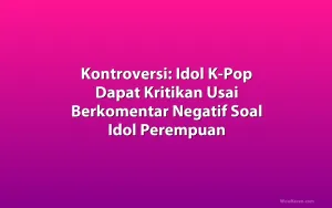 Kontroversi: Idol K-Pop Dapat Kritikan Usai Berkomentar Negatif Soal Idol Perempuan