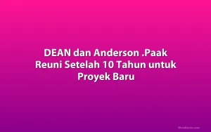 DEAN dan Anderson .Paak Reuni Setelah 10 Tahun untuk Proyek Baru