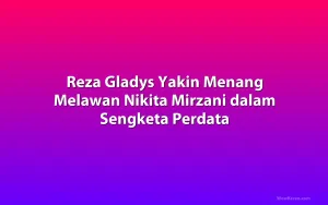 Reza Gladys Yakin Menang Melawan Nikita Mirzani dalam Sengketa Perdata