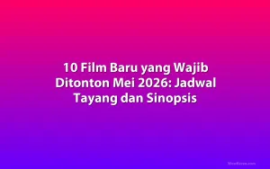 10 Film Baru yang Wajib Ditonton Mei 2026: Jadwal Tayang dan Sinopsis