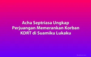 Acha Septriasa Ungkap Perjuangan Memerankan Korban KDRT di Suamiku Lukaku