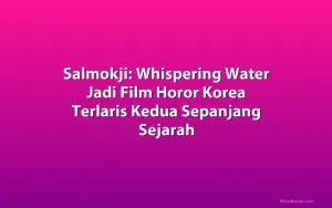 Salmokji: Whispering Water Jadi Film Horor Korea Terlaris Kedua Sepanjang Sejarah