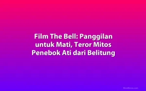 Film The Bell: Panggilan untuk Mati, Teror Mitos Penebok Ati dari Belitung