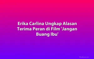 Erika Carlina Ungkap Alasan Terima Peran di Film 'Jangan Buang Ibu'