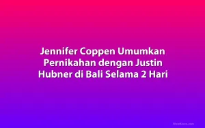 Jennifer Coppen Umumkan Pernikahan dengan Justin Hubner di Bali Selama 2 Hari
