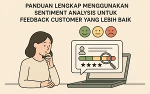 Panduan Lengkap Menggunakan Sentiment Analysis untuk Feedback Customer yang Lebih Baik